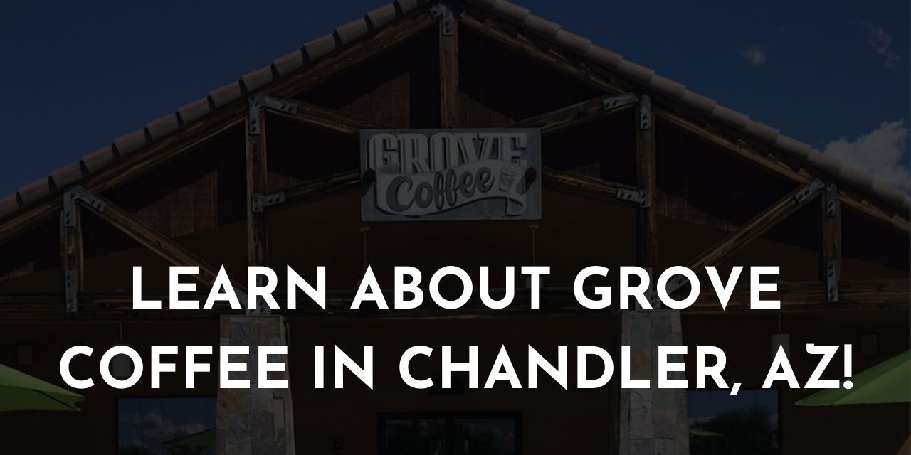 Learn about Grove Coffee in Chandler AZ