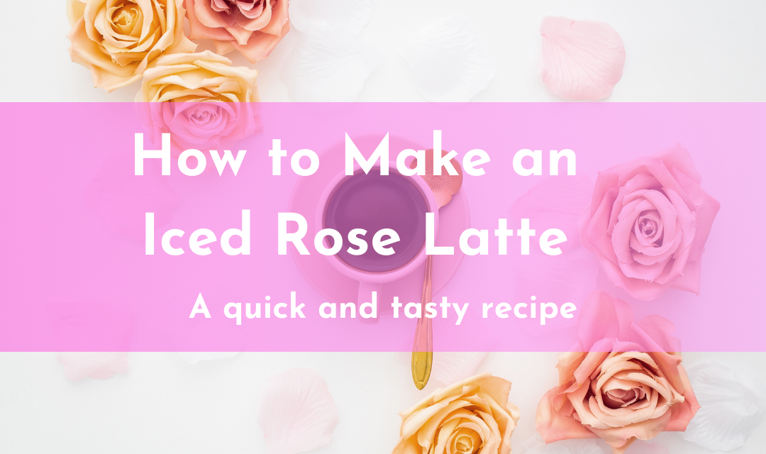 How to Make and Iced Rose Latte